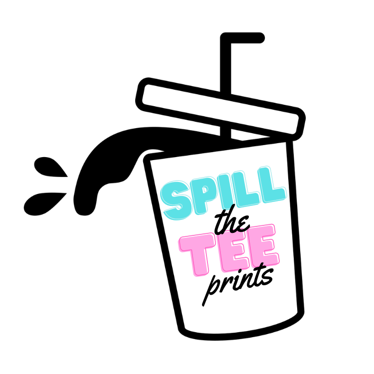 Spill the Tee Prints